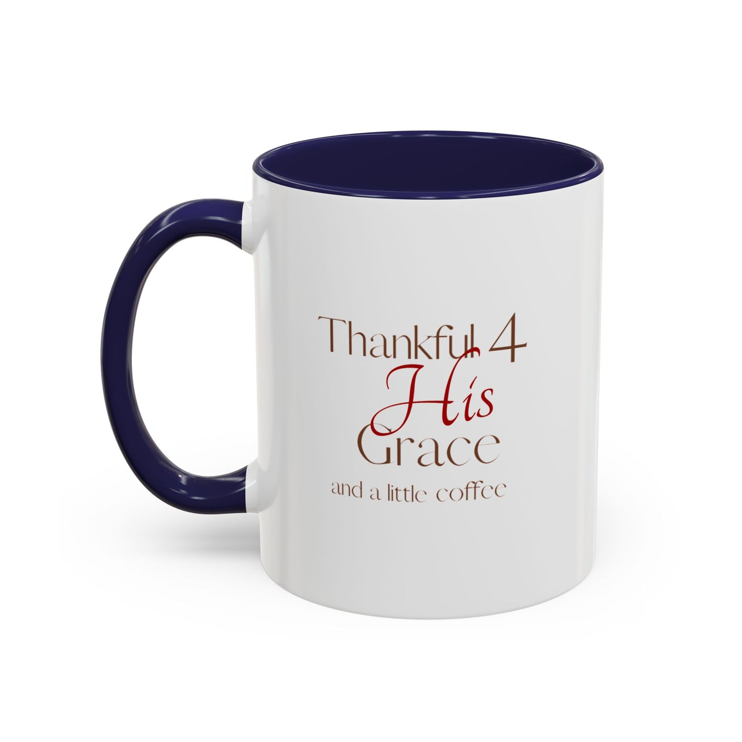 Thankful 4 His Grace Coffee Mug — Christian Faith Ceramic Accent Mug