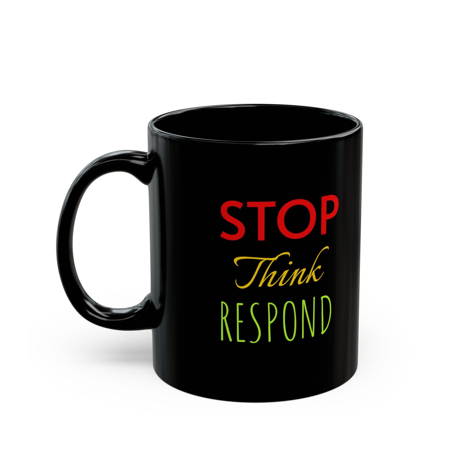 Stop. Think. Respond. Inspirational Coffee Mug – (Black, 11oz/15oz)