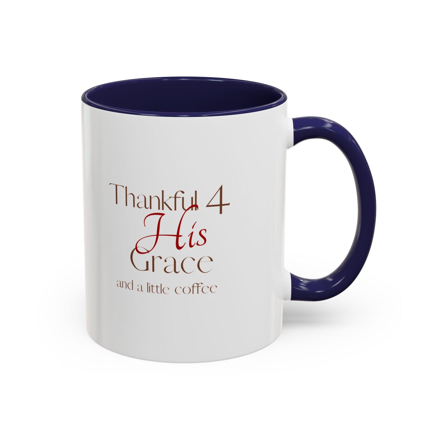 Thankful 4 His Grace Coffee Mug — Christian Faith Ceramic Accent Mug