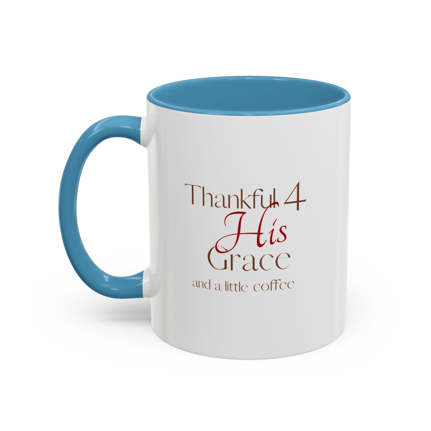 Thankful 4 His Grace Coffee Mug — Christian Faith Ceramic Accent Mug