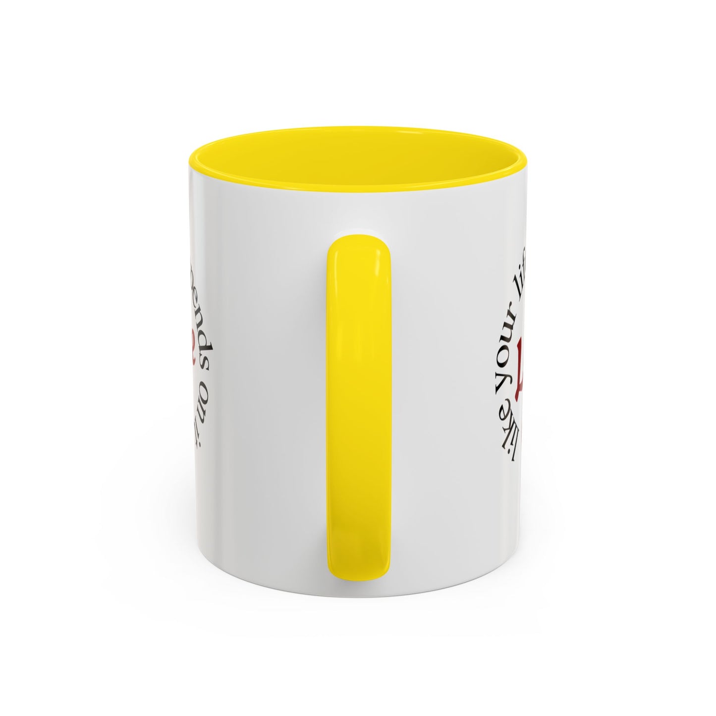 "Love Like Your Life Depends on It" Love Accent Mug (11/15oz)